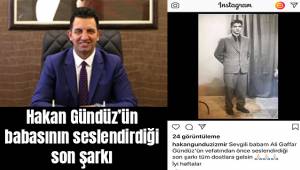 Hakan Gündüz babasının seslendirdiği son şarkıyı paylaştı