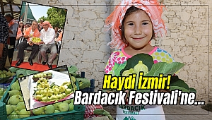Haydi İzmir! Bardacık Festivali'ne...
