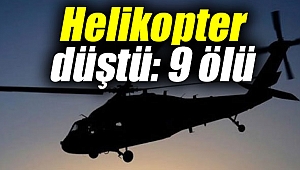 Helikopter düştü: 9 kişi hayatını kaybetti
