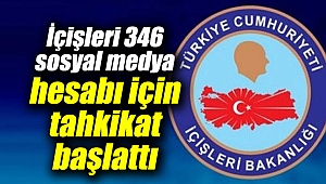 İçişleri 346 sosyal medya hesabı için tahkikat başlattı
