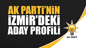 İşte, Ak Parti’nin İzmir’deki aday profili