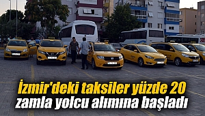 İzmir'deki taksiler yüzde 20 zamla yolcu alımına başladı