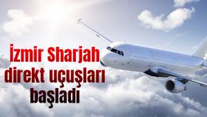 İzmir Sharjah direkt uçuşları başladı