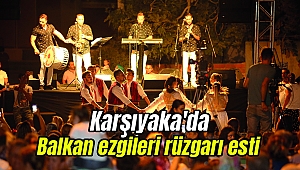 Karşıyaka'da Balkan ezgileri rüzgarı esti