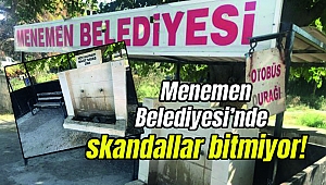 Menemen Belediyesi’nde skandallar bitmiyor...