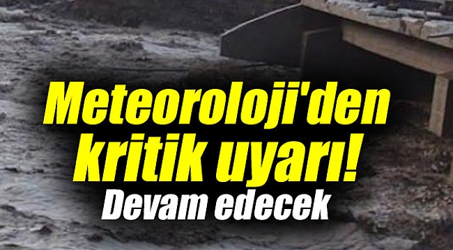 Meteoroloji'den kritik uyarı!