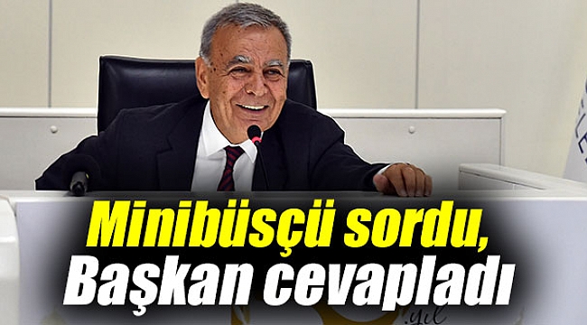 Minibüsçü sordu, Başkan cevapladı