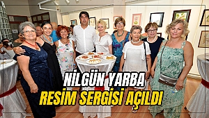 NİLGÜN YARBA RESİM SERGİSİ AÇILDI