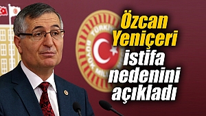 Özcan Yeniçeri istifa nedenini açıkladı