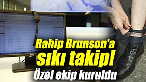 Rahip Brunson'a sıkı takip! Özel ekip kuruldu