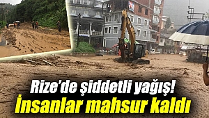 Rize’de şiddetli yağış!