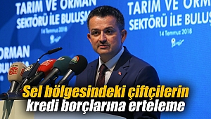 Sel bölgesindeki çiftçilerin kredi borçlarına erteleme
