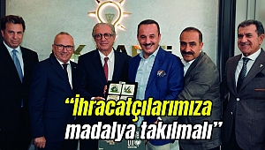 Şengül, “İhracatçılarımıza madalya takılmalı”
