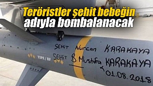 Teröristler şehit bebeğin adıyla bombalanacak