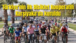 Türkiye'nin ilk Bisiklet Kooperatifi Karşıyaka'da kuruldu