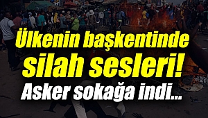 Ülkenin başkentinde silah sesleri!