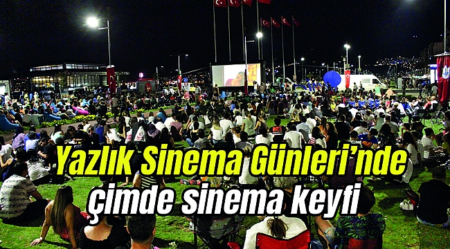 Yazlık Sinema Günleri’nde çimde sinema keyfi