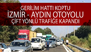 Yüksek gerilim hattı koptu, İzmir-Aydın otobanı çift yönlü trafiğe kapandı