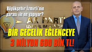 “9 Eylül'de bir gece kutlama için 3 milyon 600 bin TL ödeniyor”