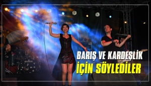 BARIŞ VE KARDEŞLİK KONSERİ