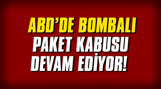 ABD'de dünden beridir bomba kabusu devam ediyor