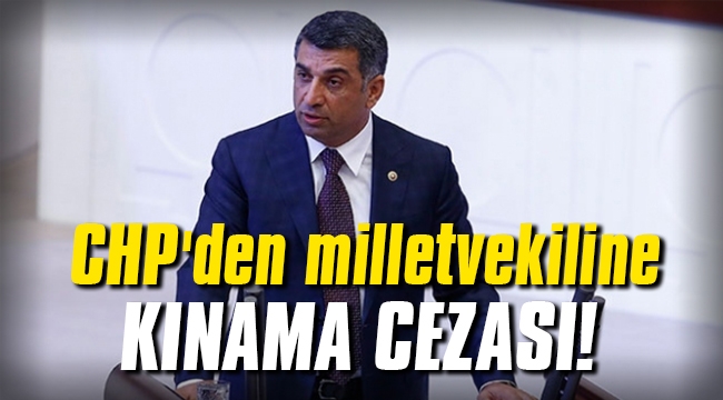CHP'den milletvekiline kınama cezası