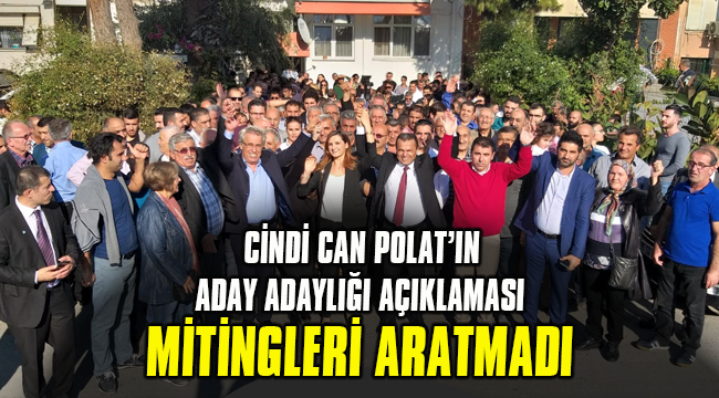 CİNDİ CAN POLAT’TAN MİTİNG GİBİ ADAYLIK AÇIKLAMASI