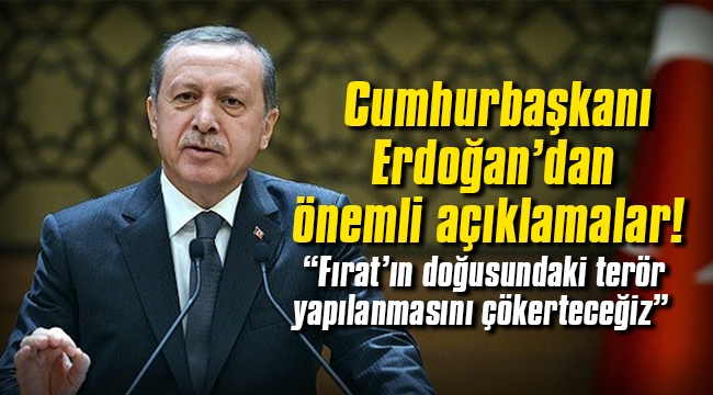 Cumhurbaşkanı Erdoğan;