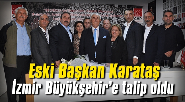 Eski Başkan Karataş İzmir Büyükşehir'e talip oldu