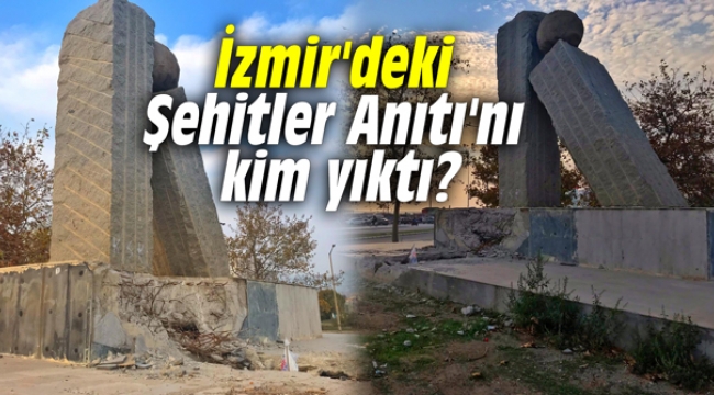 İzmir'deki Şehitler Anıtı'nı kim yıktı?