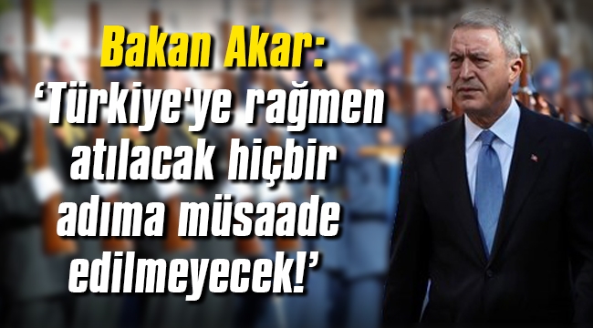 Milli Savunma Bakanı Doğu Akdeniz olayını açıkladı!