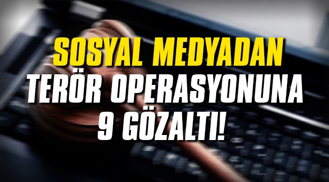 Sosyal medyadan terör operasyonu!