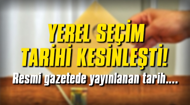 Yerel seçim tarihi kesinleşti! Resmi gazetede yayınlanan tarih....