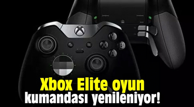 Xbox Elite oyun kumandası yenileniyor!