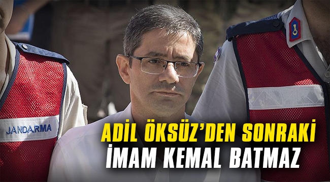Adil Öksüz'den sonraki 'imam' Kemal Batmaz