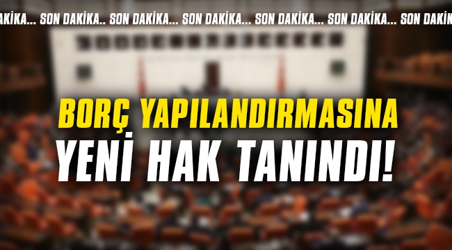 Borç yapılandırmasında yeni hak tanındı