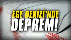 Ege Denizi'nde deprem!