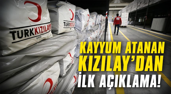 Kayyum atanan Kızılay'dan ilk açıklama!