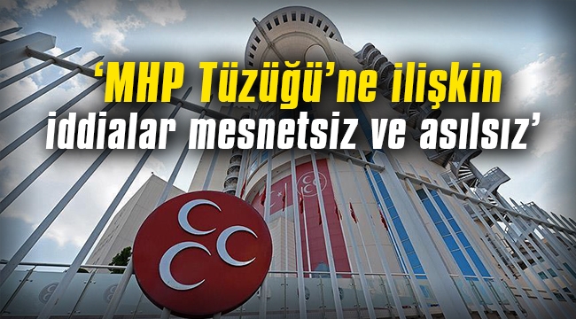 MHP Tüzüğü'ne ilişkin iddialar mesnetsiz ve asılsız