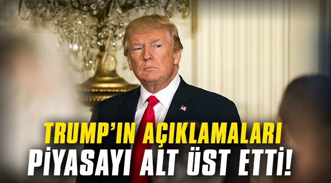 Trump'ın açıklamaları piyasaları alt üst etti