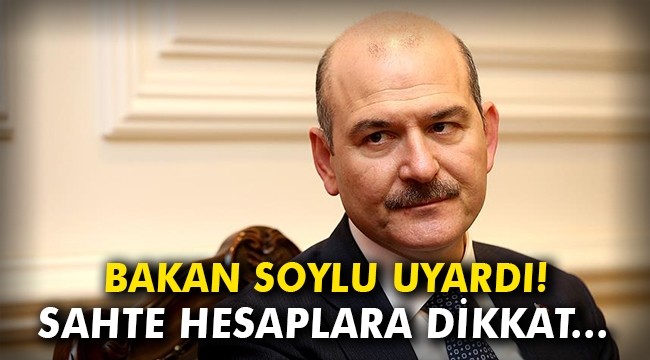 Bakan Soylu uyardı! Sahte hesaplara dikkat...