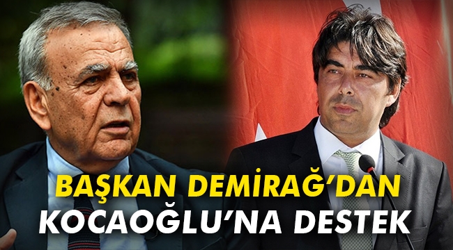 Başkan Demirağ’dan Kocaoğlu’na destek