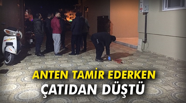 Çanak anten tamir ederken çatıdan düştü