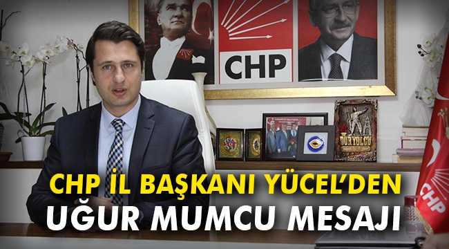 CHP İl Başkanı Yücel'den Uğur Mumcu Mesajı