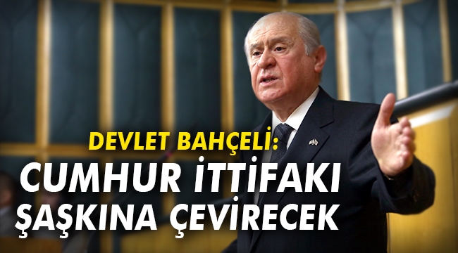 Devlet Bahçeli: Cumhur İttifakı Türkiye'ye tuzak kuranları şaşkına çevirecek