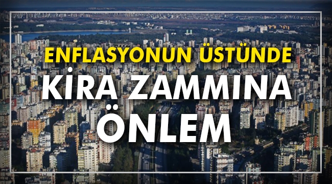 Enflasyonun üstünde kira zammına önlem