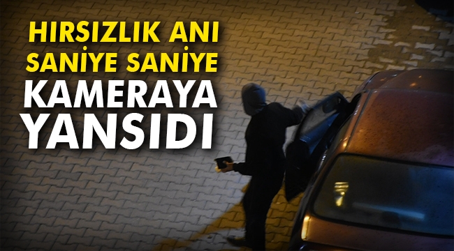 Hırsızlık anı saniye saniye kameraya yansıdı