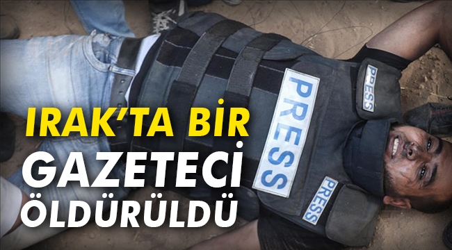 Irak'ta bir gazeteci öldürüldü