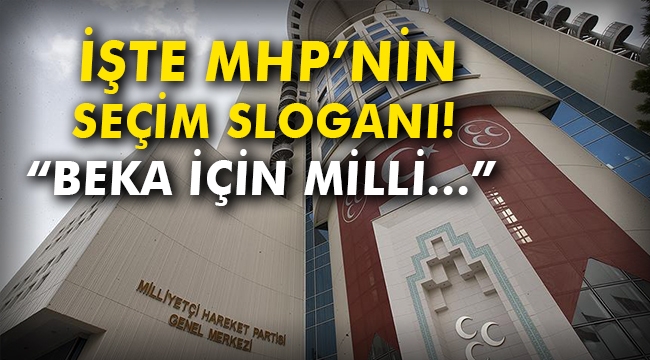 İşte MHP'nin seçim sloganı! Beka için milli...