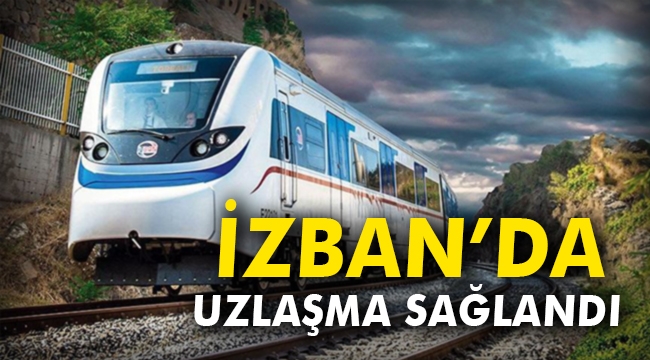 İZBAN'da uzlaşma sağlandı